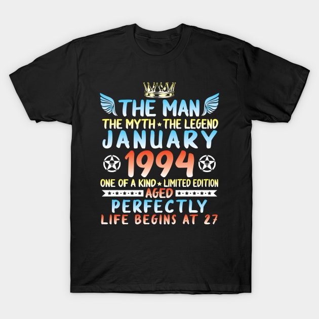 The Man The Myth The Legend January 1994 One Of A Kind Ltd Edition Aged Perfectly Life Begins At 27 T-Shirt by melanieteofila